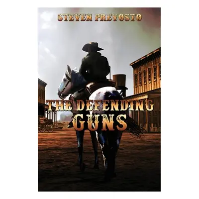 "The Defending Guns" - "" ("Prevosto Steven")(Paperback)