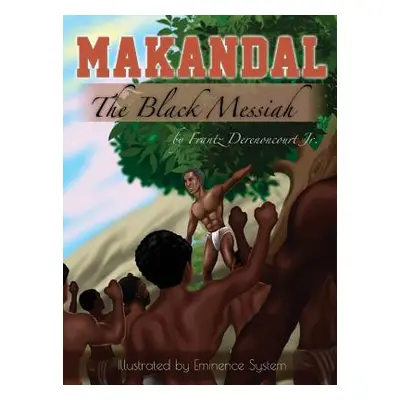 "Makandal: The Black Messiah" - "" ("Derenoncourt Frantz")(Pevná vazba)