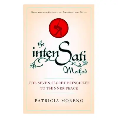 "The Intensati Method: The Seven Secret Principles to Thinner Peace" - "" ("Moreno Patricia")(Pa