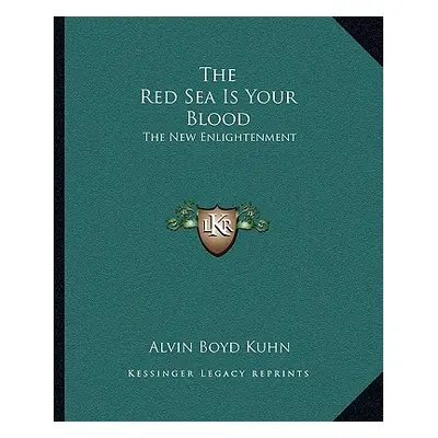 "The Red Sea Is Your Blood: The New Enlightenment" - "" ("Kuhn Alvin Boyd")(Paperback)