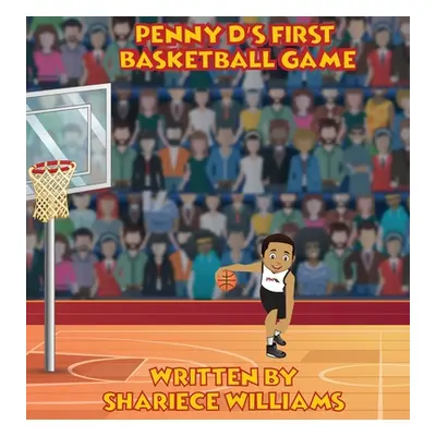 "Penny D's First Basketball Game" - "" ("Williams Shariece M.")(Pevná vazba)