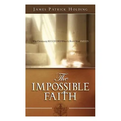 "The Impossible Faith" - "" ("Holding James Patrick")(Paperback)