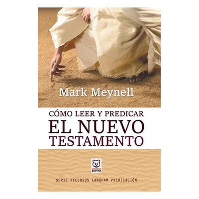 "Cmo Leer Y Predicar El Nuevo Testamento" - "" ("Meynell Mark")(Paperback)