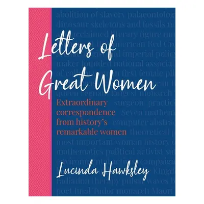 "Letters of Great Women: Extraordinary Correspondence from History's Remarkable Women" - "" ("Ha