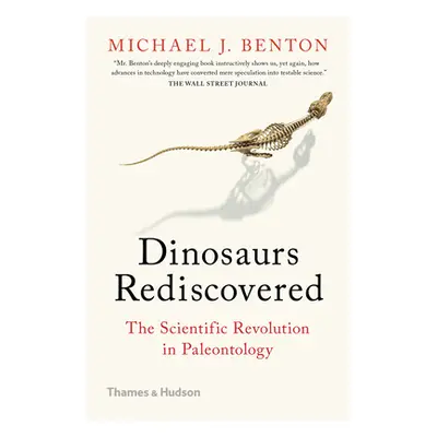 "Dinosaurs Rediscovered: The Scientific Revolution in Paleontology" - "" ("Benton Michael J.")(P