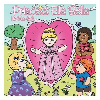 "Princess Ella Bella" - "" ("Janis Irka Kmiec")(Paperback)