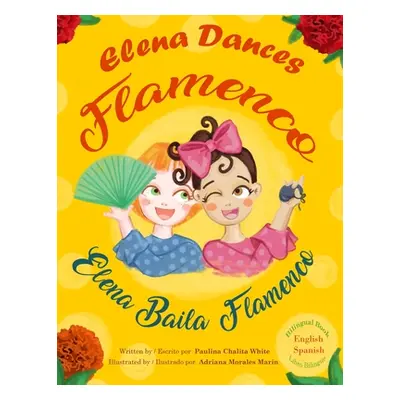 "Elena Dances Flamenco: Elena baila flamenco" - "" ("Morales Marin Adriana")(Paperback)