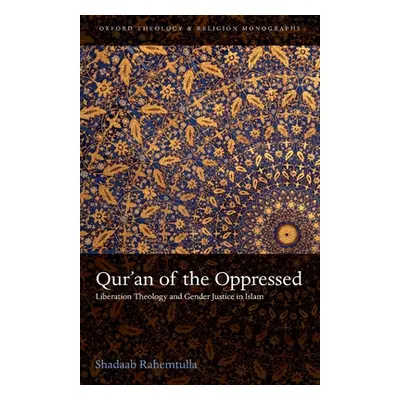 "Qur'an of the Oppressed: Liberation Theology and Gender Justice in Islam" - "" ("Rahemtulla Sha