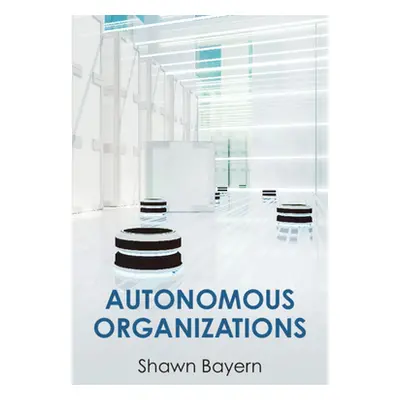 "Autonomous Organizations" - "" ("Bayern Shawn")(Paperback)