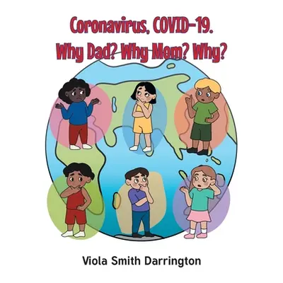 "Coronavirus, COVID-19. Why Dad? Why Mom? Why?" - "" ("Smith Darrington Viola")(Paperback)