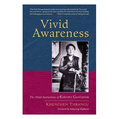 "Vivid Awareness: The Mind Instructions of Khenpo Gangshar" - "" ("Thrangu Khenchen")(Paperback)