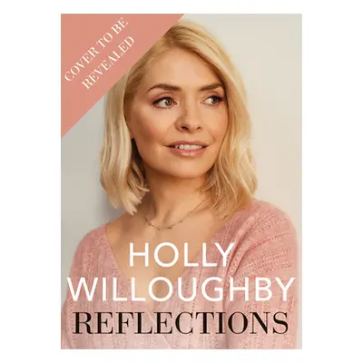 "Reflections" - "The Sunday Times bestselling book of life lessons from superstar presenter Holl