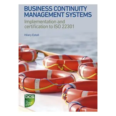 "Business Continuity Management Systems: Implementation and Certification to ISO 22301" - "" ("E