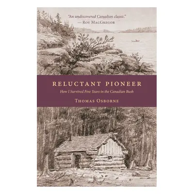 "Reluctant Pioneer: How I Survived Five Years in the Canadian Bush" - "" ("Osborne Thomas")(Pape