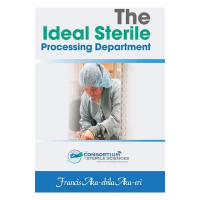 "The Ideal Sterile Processing Department" - "" ("Aka-Eri Francis Aka")(Paperback)