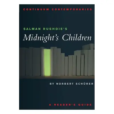 "Salman Rushdie's Midnight's Children: A Reader's Guide" - "" ("Schurer Norbert")(Paperback)