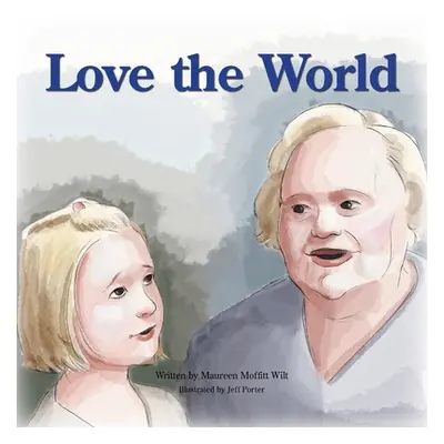 "Love the World" - "" ("Wilt Maureen Moffitt")(Paperback)