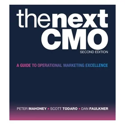 "The Next Cmo: A Guide to Operational Marketing Excellence" - "" ("Mahoney Peter")(Paperback)