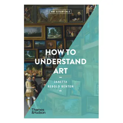 "How to Understand Art" - "" ("Benton Janetta Rebold")(Paperback)