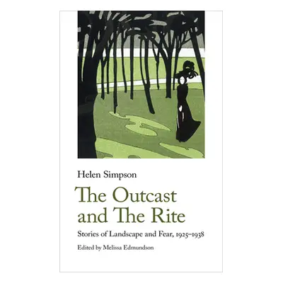 "The Outcast and the Rite: Stories of Landscape and Fear, 1925-38" - "" ("Simpson Helen de Guerr