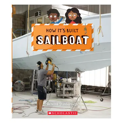 "Sailboat (How It's Built)" - "" ("Stanborough Rebecca J.")(Pevná vazba)