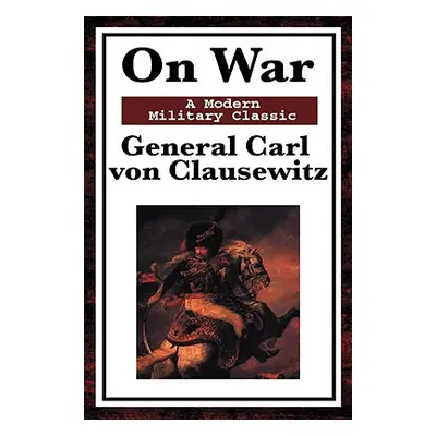 "On War: A Modern Military Classic" - "" ("Von Clausewitz General Carl")(Pevná vazba)