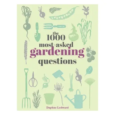 "The 1000 Most-Asked Gardening Questions" - "" ("Ledward Daphne")(Pevná vazba)