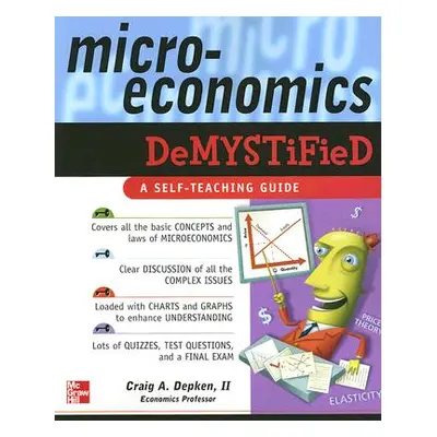 "Microeconomics Demystified: A Self-Teaching Guide" - "" ("Depken Craig")(Paperback)