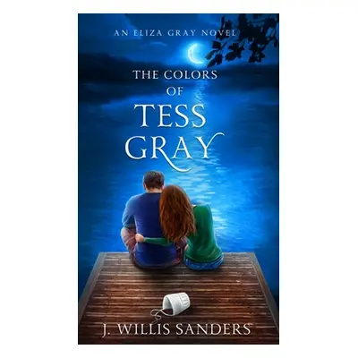 "The Colors of Tess Gray" - "" ("Sanders J. Willis")(Pevná vazba)