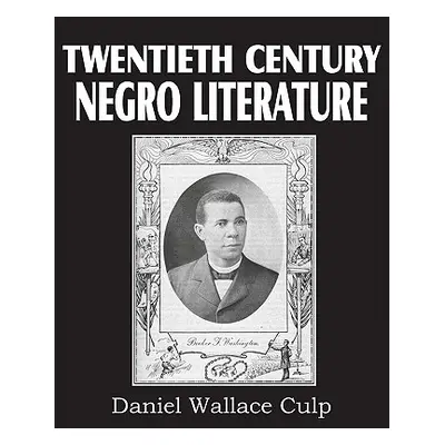 "Twentieth Century Negro Literature" - "" ("Culp D. W.")(Paperback)