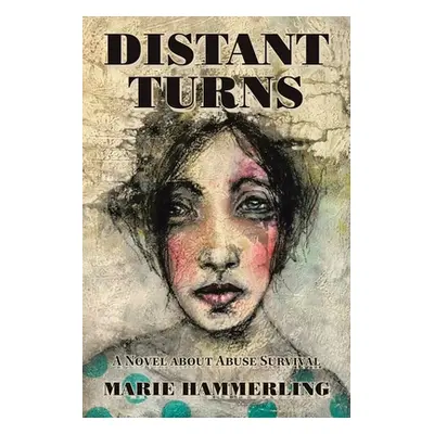 "Distant Turns: A Novel About Abuse Survival" - "" ("Hammerling Marie")(Paperback)