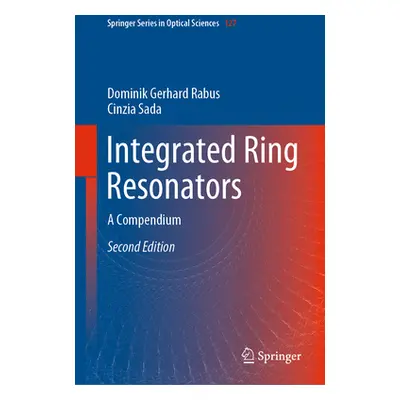 "Integrated Ring Resonators: A Compendium" - "" ("Rabus Dominik Gerhard")(Pevná vazba)