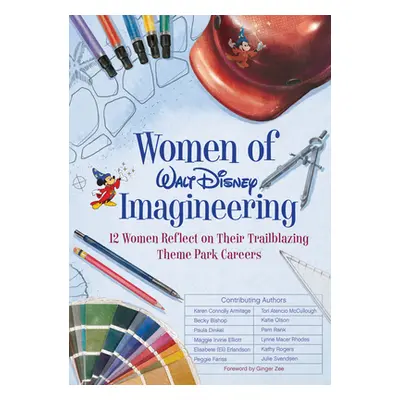 "Women of Walt Disney Imagineering: 12 Women Reflect on Their Trailblazing Theme Park Careers" -