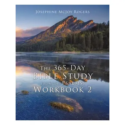 "The 365-Day Bible Study from the Psalms: Workbook 2" - "" ("Rogers Josephine McJoy")(Paperback)