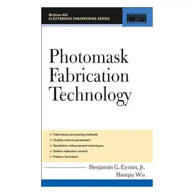 "Photomask Fabrication Technology" - "" ("Eynon Benjamin")(Pevná vazba)