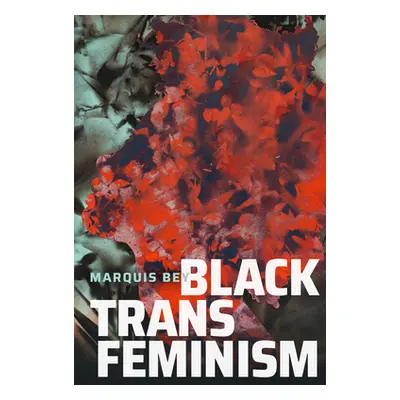 "Black Trans Feminism" - "" ("Bey Marquis")(Pevná vazba)