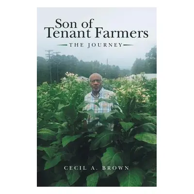 "Son of Tenant Farmers: The Journey" - "" ("Brown Cecil a.")(Paperback)