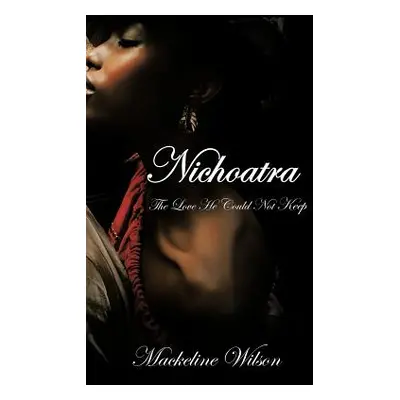 "Nichoatra: The Love He Could Not Keep" - "" ("Wilson Mackeline")(Pevná vazba)