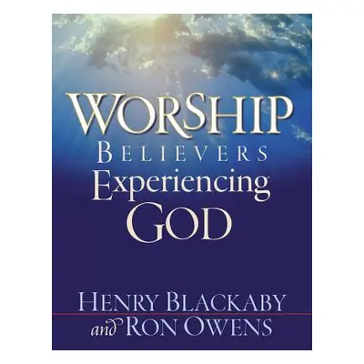 "Worship: Believers Experiencing God" - "" ("Blackaby Henry")(Paperback)