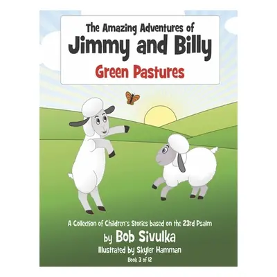 "The Amazing Adventures of Jimmy and Billy: Green Pasturesvolume 3" - "" ("Sivulka Bob")(Paperba