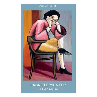 "Gabriele Mnter, La Penseuse" - "" ("Huault Annie")(Paperback)