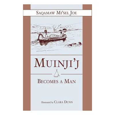 "Muinjij Becomes a Man" - "" ("Joe Saqamaw Misel")(Paperback)