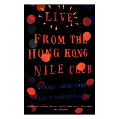 "Live from the Hong Kong Nile Club: Poems: 1975-1990" - "" ("Kleinzahler August")(Paperback)