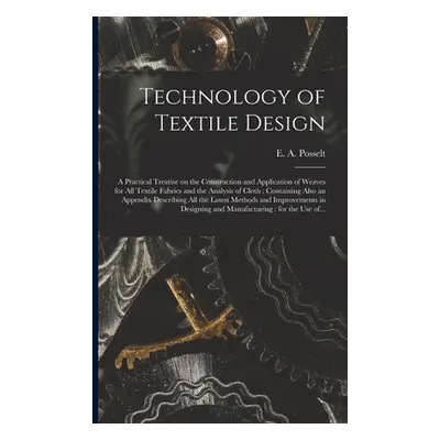 "Technology of Textile Design: a Practical Treatise on the Construction and Application of Weave