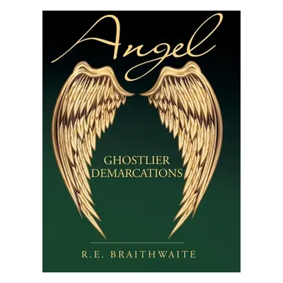 "Angel: Ghostlier Demarcations" - "" ("Braithwaite R. E.")(Pevná vazba)