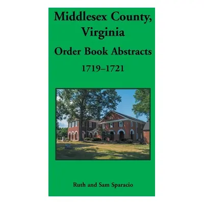 "Middlesex County, Virginia Order Book, 1719-1721" - "" ("Sparacio Ruth")(Paperback)