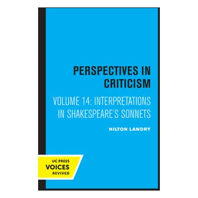 "Interpretations in Shakespeare's Sonnets: Perspectives in Criticismvolume 14" - "" ("Landry Hil