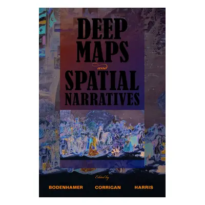 "Deep Maps and Spatial Narratives" - "" ("Bodenhamer David J.")(Paperback)