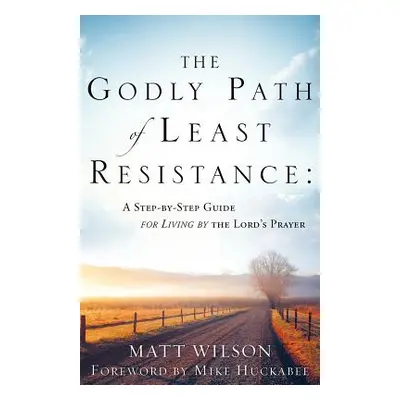 "The Godly Path of Least Resistance" - "" ("Wilson Matt")(Paperback)