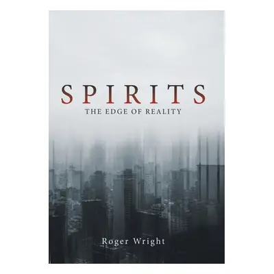 "Spirits: The Edge of Reality" - "" ("Wright Roger")(Pevná vazba)